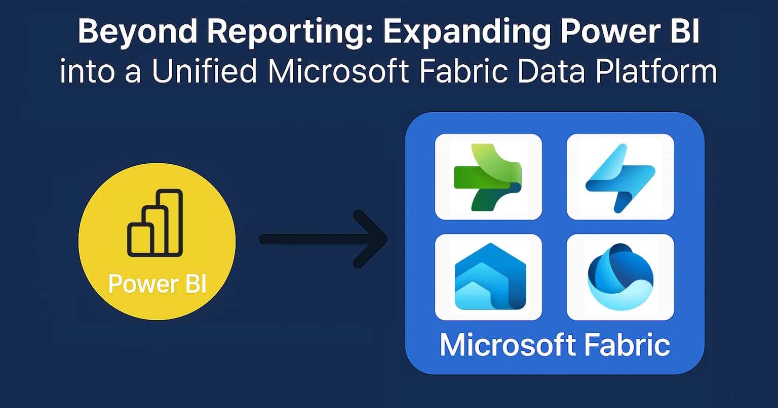 Beyond Reporting: Expanding Power BI into a Unified Microsoft Fabric Data Platform